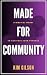 Made for Community by Kim Gilson