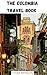 THE COLOMBIA TRAVEL BOOK: E...