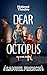 Dear Octopus
