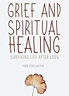Grief and Spiritual Healing by Todd Perelmuter