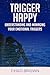 Trigger Happy: Understanding and Managing Your Emotional Triggers