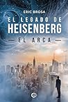 El Legado de Heisenberg: el Arca (Spanish Edition)