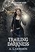 Trailing Darkness (Savior of the Light #1)