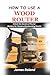HOW TO USE A WOOD ROUTER  by James Roland