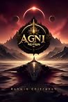 Agni: Rise of Asura: (Book 1 in the Agni Series) Agni: Rise of Asura: (Book 1 in the Agni Series)