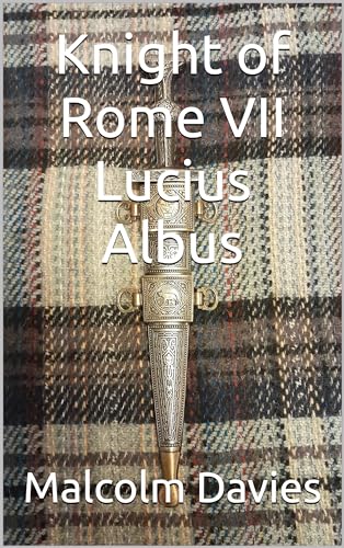 Knight of Rome VII Lucius Albus (Knight of Rome #7)