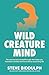Wild Creature Mind by Steve Biddulph
