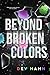 Beyond Broken Colors: a slo...