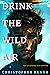 Drink the Wild Air by Christopher Renna