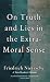 On Truth and Lies in the Extra-Moral Sense by Friedrich Nietzsche On Truth and Lies in the Extra-Moral Sense by Friedrich Nietzsche