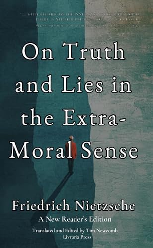 On Truth and Lies in the Extra-Moral Sense (Kindle Edition)