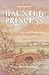 Haunted Princess (Woken Kingdom, #3)