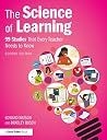 The Science of Learning: 99 Studies That Every Teacher Needs to Know The Science of Learning: 99 Studies That Every Teacher Needs to Know