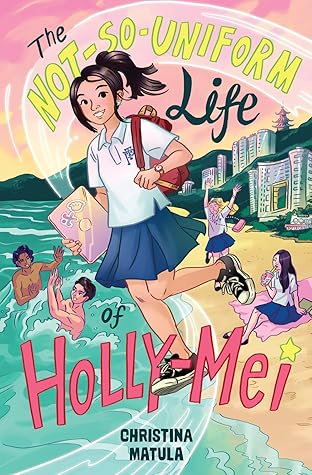 The Not-So-Uniform Life of Holly-Mei (Holly-Mei #1)