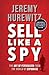 Sell Like A Spy by Jeremy Hurewitz Sell Like A Spy by Jeremy Hurewitz