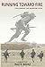 Running Toward Fire: Following the Warrior Path