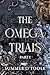 The Omega Trials: Part I (T...