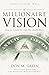 A Millionaire Vision: How to Create the Life You Really Want
