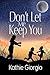 Don't Let Me Keep You by Kathie Giorgio