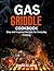 Gas griddle cookbook : Easy...