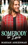 Somebody To Love by Mariah Ankenman