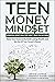 TEEN MONEY MINDSET by Greg Junge