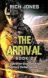 The Arrival, Book 2: An Operation Guardian Angel Military Thriller Series