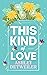 This Kind of Love by Ashley Detweiler