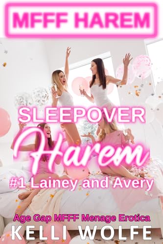 Sleepover Harem: Part 1: Contemporary Age Gap MFFF Harem (Kindle Edition)