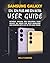 SAMSUNG GALAXY S24, S24 PLUS AND S24 ULTRA USER GUIDE by Kelly Barnes