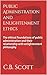 Public Administration and Enlightenment Ethics by C.B. Scott