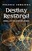 Destiny Restored (Destiny Series Book 4)
