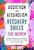 Addiction And Alcoholism Recovery Skills For Women by Kate Lewis
