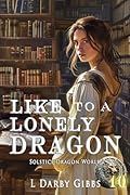 Like to a Lonely Dragon: Standalone Dragon Romantasy