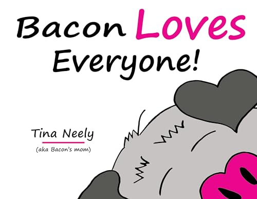 Bacon Loves Everyone!: A book about the true meaning of belonging and unconditional love. (It's Bacon's World! 1)