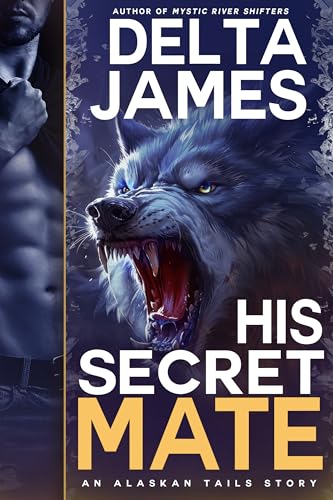 His Secret Mate (Alaskan Tails, #2)