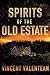 Spirits of the Old Estate: ...