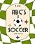 The ABC’s of Soccer: Club E...