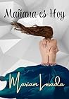 Mañana es Hoy: ⭐ Una historia contemporánea que nos habla sobre el amor propio, la libertad y las segundas oportunidades. ⭐ (Spanish Edition)