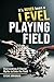 It's Never Been a Level Playing Field by Steve Brigham It's Never Been a Level Playing Field by Steve Brigham