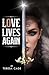 Love Lives Again