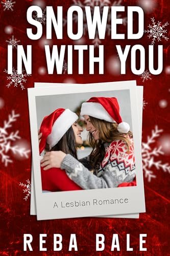 Snowed in With You: A Holiday Lesbian Romance (Second Chances Lesbian Romance)
