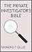 The Private Investigator's Bible by Raymond F. Gillis