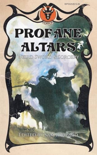 Profane Altars: Weird Sword & Sorcery (Paperback)