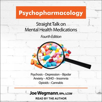 Psychopharmacology: Straight Talk on Mental Health Medications