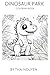 Dinosaur Park: Coloring book