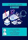 AI Mastery - Advanced Algorithms And Techniques In Machine Learning