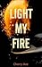 Light my fire by Cherry Ace