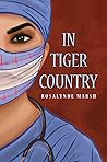 In Tiger Country by Rosalynde Marsh