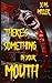 There's Something in Your Mouth by Y.M. Miller